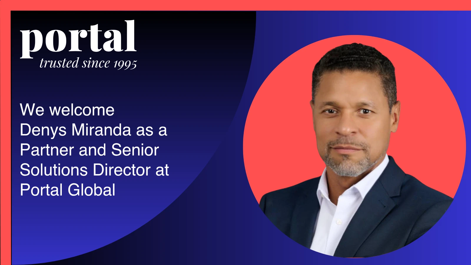 Portal Global announcement: we welcome Denys Miranda as a Partner and Senior Solutions Director at Portal Global